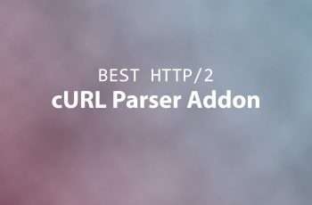 Best HTTP/2 – cURL Parser Addon – Free Download